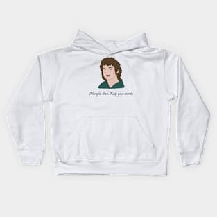 All right, then. Keep your secrets meme. Kids Hoodie